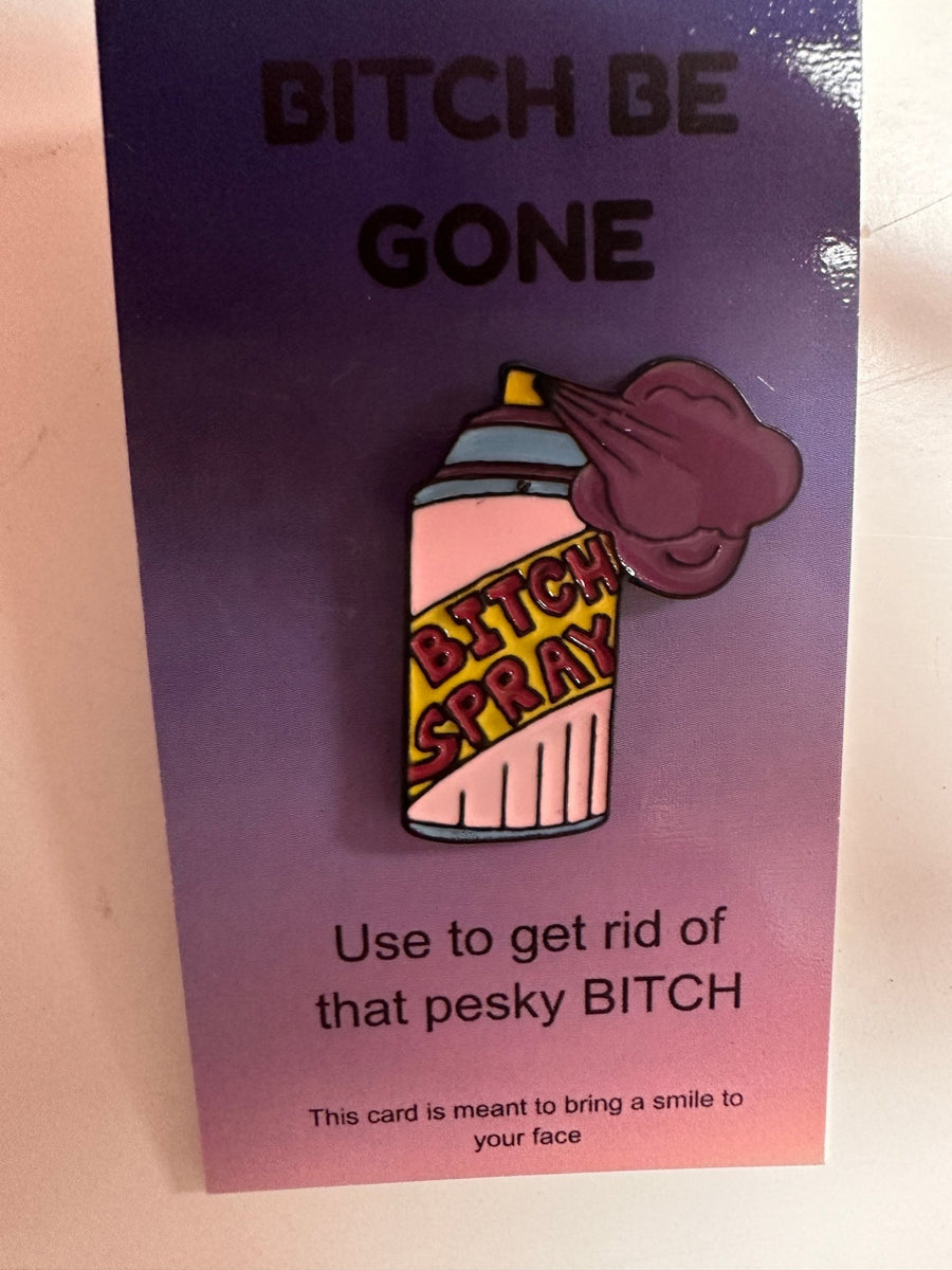 Bitch be gone - The Irritable Pelican Artisan Gallery
