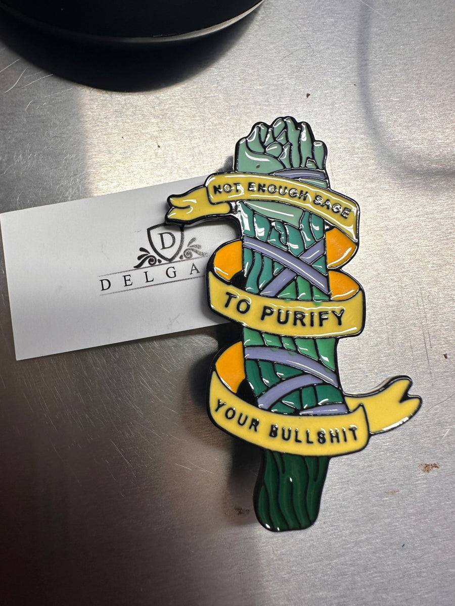 Not enough sage to Purify your bullshit - The Irritable Pelican Artisan Gallery